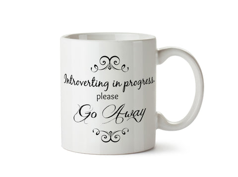 INTROVERTING in PROGRESS Please Go Away - DISHWASHER Safe Coffee Tea Mug  - Add Own Text to Personalize