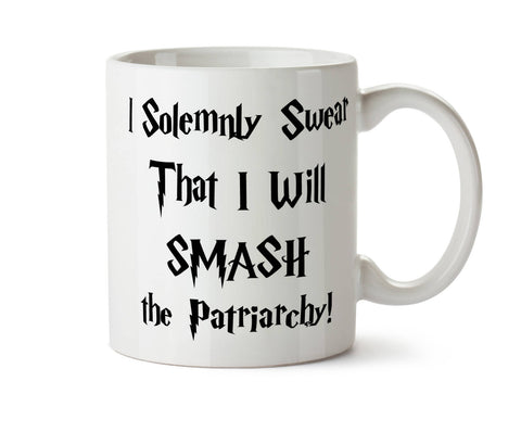 I Solemnly Swear That I Will Smash The Patriarchy - Funny  Feminist Coffee Mug - Add Own Text to Personalize