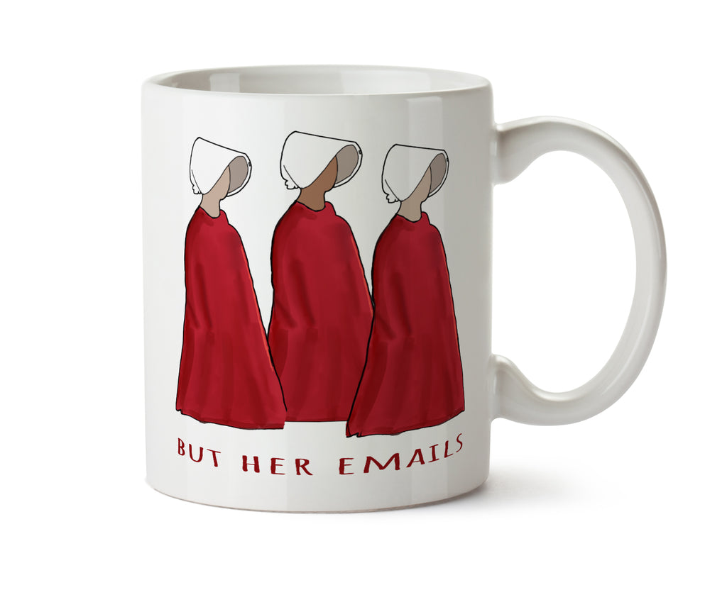 But Her Emails Dystopian Society Red Cloak Women Funny Coffee Tea Mug