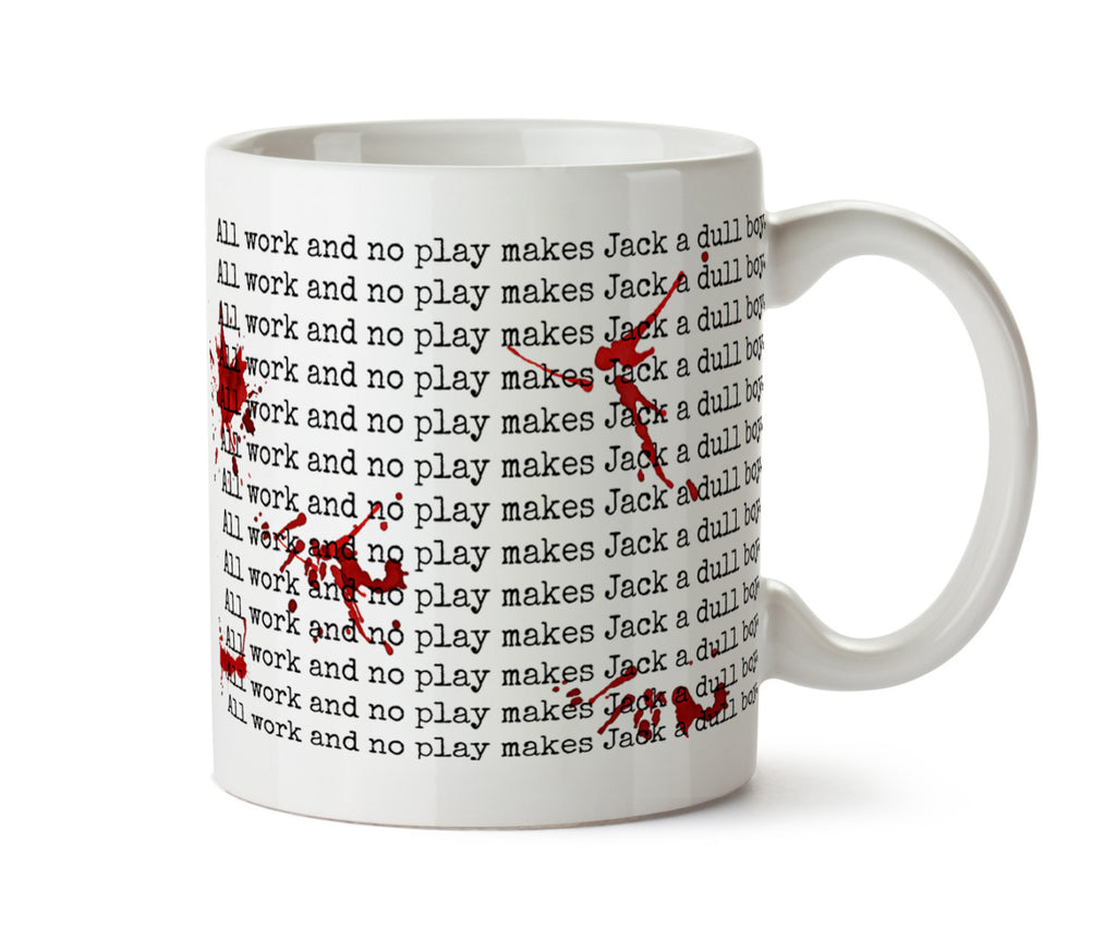 The Shining Inspired Writer Bloody Mug - DISHWASHER Safe Coffee Mug Blogger Blog Stephen King All Work and No Play Makes Jack a Dull Boy