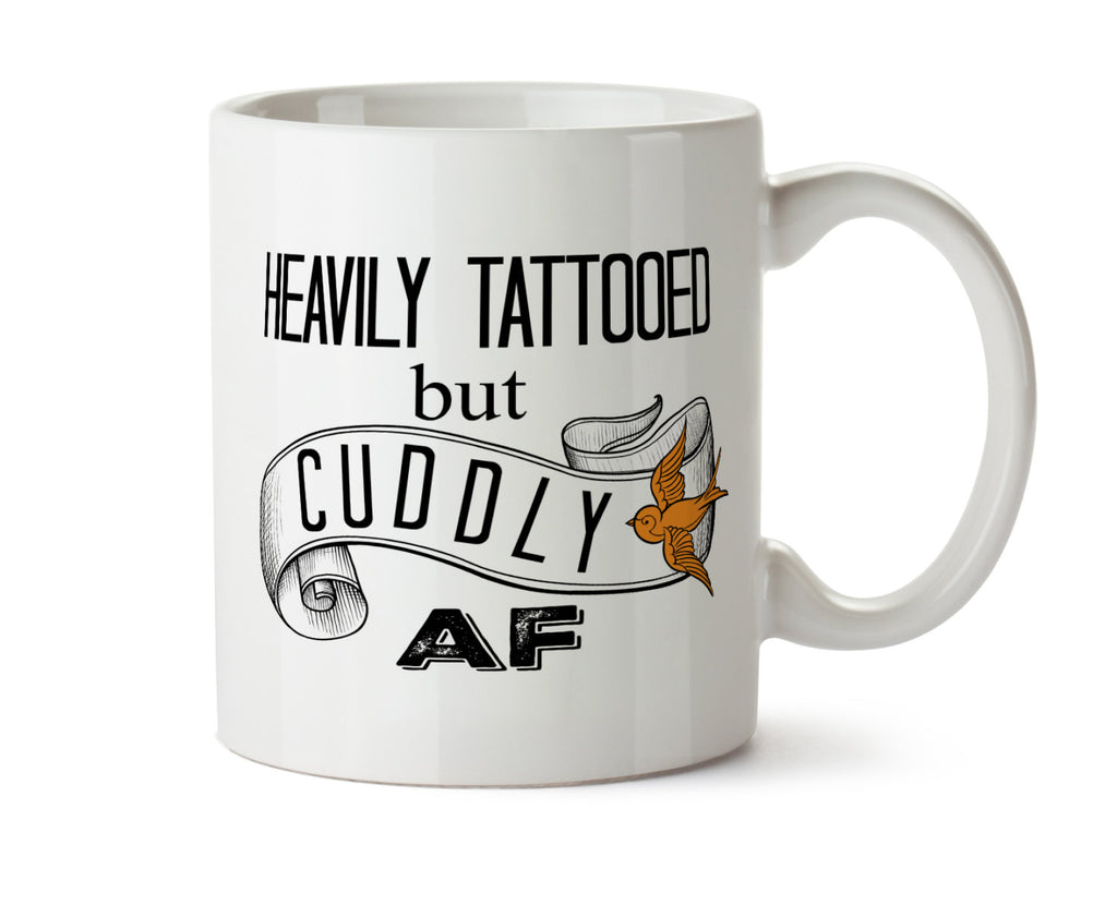 Heavily Tattooed but Cuddly AF - DISHWASHER Safe Coffee Mug -  Add Own Text to Personalize