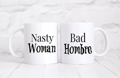 Couple's Mug Set Nasty Woman and Bad Hombre Anti Donald Trump - Set of Two Coffee Mugs Funny