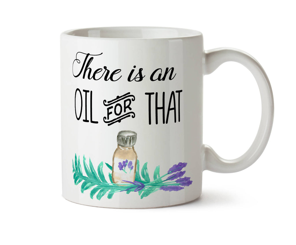 There Is an OIL for That - Zen  Coffee Tea Mug -  Add Own Text to Personalize