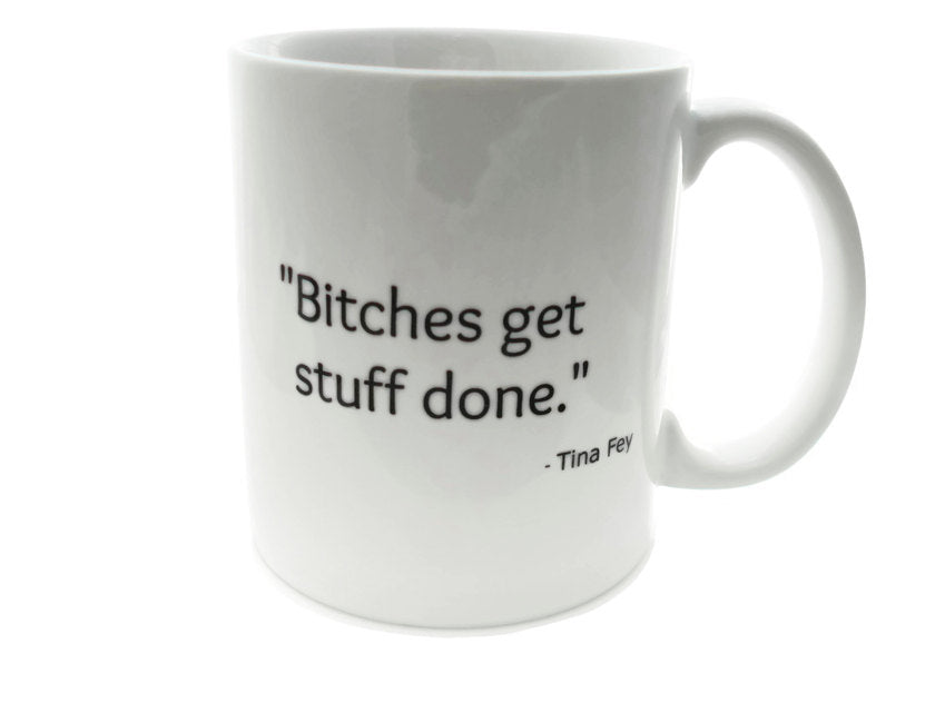 BITCHES Get Stuff DONE- 11 ounce Coffee Mug - Superb GIFT