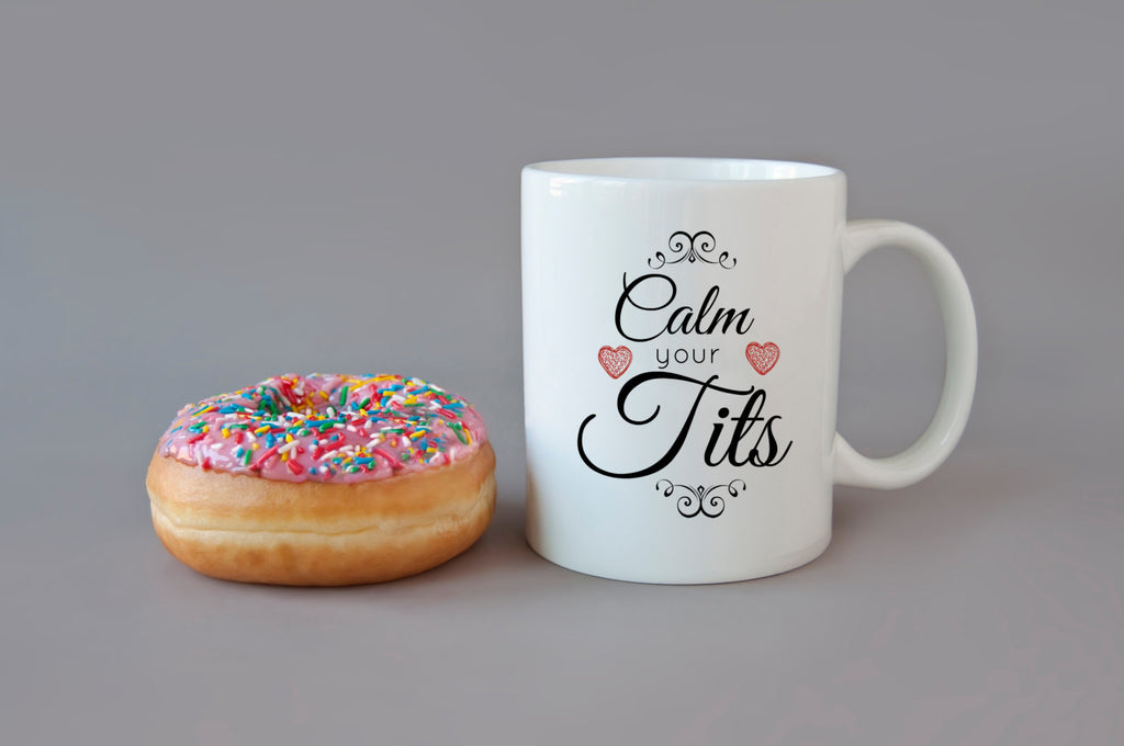 SALE - CALM Your Tits - DISHWASHER Safe Coffee Mug -  Add Own Text to Personalize