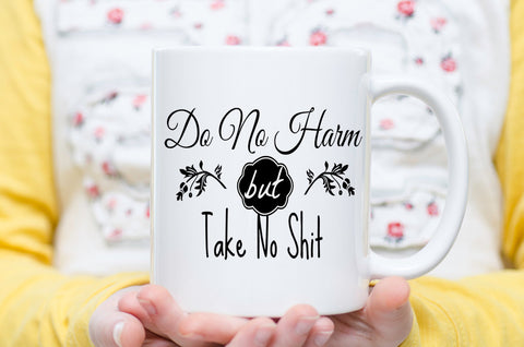 Do No Harm but Take No Shit - Dishwasher / Microwave Coffee Mug - Superb GIFT - May Add Own Text